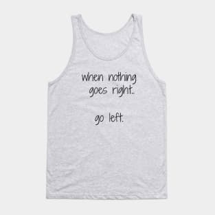 When nothing goes right.. Tank Top